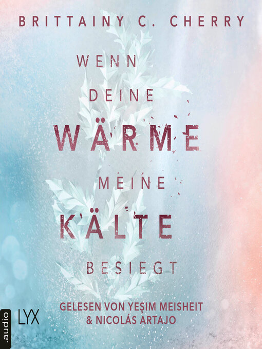 Title details for Wenn deine Wärme meine Kälte besiegt--Coldest Winter-Reihe, Teil 1 (Ungekürzt) by Brittainy C. Cherry - Wait list